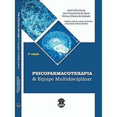 Psicofarmacoterapia e Equipe Multidisciplinar, do autor José Carlos Souza; Iane Franceschet De Sousa; Vinicius Oliveira de Andrade