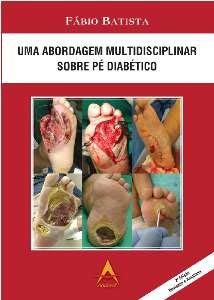 Uma Abordagem Multidisciplinar Sobre Pe Diabetico, do autor Fabio Batista