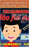 Ler Zequinha "Não Fui Eu"!: Uma história sobre assumir responsabilidades., do autor Juberto Oliveira da Rocha Júnior; Juberto Oliveira da Rocha júnior