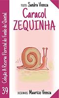 Ler Caracol Zequinha: A reserva florestal no fundo do quintal, do autor Sandra Veneza Ler Caracol Zequinha: A reserva florestal no fundo do quintal, do autor Sandra Veneza