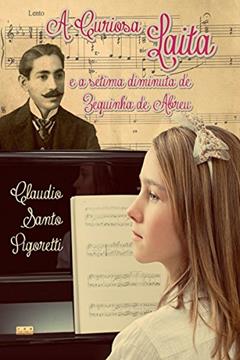 A Curiosa Laita E A Setima Diminuta De Zequinha De Abreu, do autor Claudio Santo Pigoretti