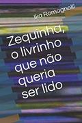 Ler Zequinha, o livrinho que não queria ser lido: 1, do autor Ika Romagnolli