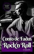 Ler Conto de Fadas Rock'n Roll: O vocalista (Black Road Livro 1), do autor L. C. Almeida Ler Conto de Fadas Rock'n Roll: O vocalista (Black Road Livro 1), do autor L. C. Almeida