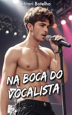 Na Boca do Vocalista, do autor Atari Botelho