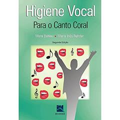 Higiene Vocal: Para o Canto Coral, do autor Mara Behlau; Maria Inês Rehder