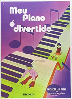 Meu Piano É Divertido - Volume 2, do autor Alice G. Botelho