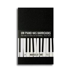 Um piano nas barricadas: Por uma história da autonomia, Itália, 1970, do autor Marcello Tari