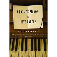 A Loja de Pianos da Rive Gauche, do autor T. E. Carhart