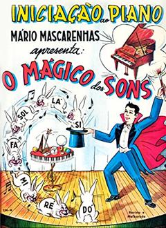 O mágico dos sons: Iniciação ao Piano, do autor Mário Mascarenhas