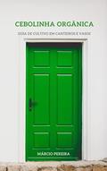 Ler Cebolinha Orgânica: Guia de Cultivo em Canteiros e Vasos, do autor Márcio Pereira Ler Cebolinha Orgânica: Guia de Cultivo em Canteiros e Vasos, do autor Márcio Pereira