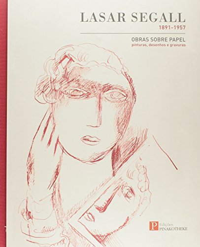 Ler Lasar Segall. 1891 1957 Obras Sobre Papel. Pinturas, Desenhos e Gravuras, do autor Max Perlingeiro