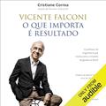 Ler Vicente Falconi: O que importa é resultado: O professor de engenharia que revolucionou o modelo de gestão no Brasil, do autor Cristiane Correa Ler Vicente Falconi: O que importa é resultado: O professor de engenharia que revolucionou o modelo de gestão no Brasil, do autor Cristiane Correa