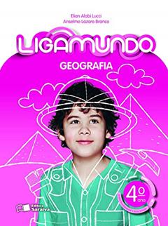 Ligamundo - Geografia - 4º Ano, do autor Anselmo Lazaro Branco; Elian Alabi Lucci