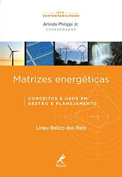 Matrizes energéticas: conceitos e usos em gestão e planejamento, do autor Lineu Belico Reis