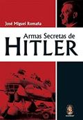 Ler Armas Secretas de Hitler, do autor José Miguel Romaña
