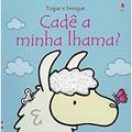 Ler Cadê a minha lhama?: toque e brinque, do autor Rachel Wells; Fiona Watt