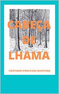 Ler Cabeça de Lhama, do autor Cristiano Straccioni Quintana Ler Cabeça de Lhama, do autor Cristiano Straccioni Quintana
