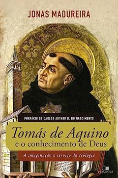 Tomás de Aquino e o Conhecimento de Deus, do autor Jonas Madureira