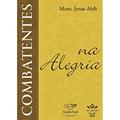 Ler Combatentes Na Alegria, do autor Jonas Abib