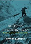 Ler ALTURAS... E PROFUNDEZAS, do autor AYRTON BATTISTA
