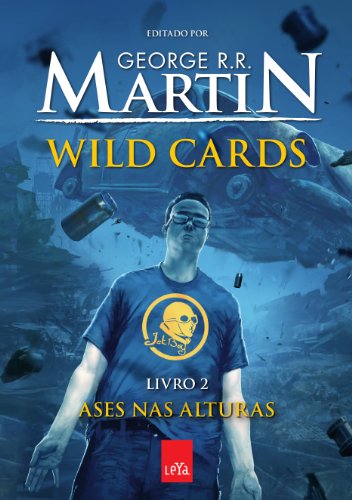 Ler Wild Cards 2. Ases nas Alturas, do autor George R.R. Martin Ler Wild Cards 2. Ases nas Alturas, do autor George R.R. Martin