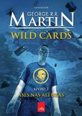 Ler Wild Cards 2. Ases nas Alturas, do autor George R.R. Martin Ler Wild Cards 2. Ases nas Alturas, do autor George R.R. Martin