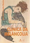 Ler Clínica da Melancolia, do autor Ana Cleide Guedes Moreira