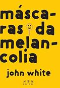 Ler Mascaras da Melancolia: Um psiquiatra cristão aborda a prob, do autor John White