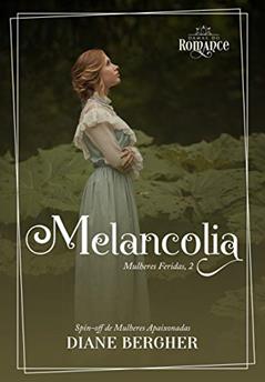Melancolia (Mulheres Feridas Livro 2), do autor Diane Bergher