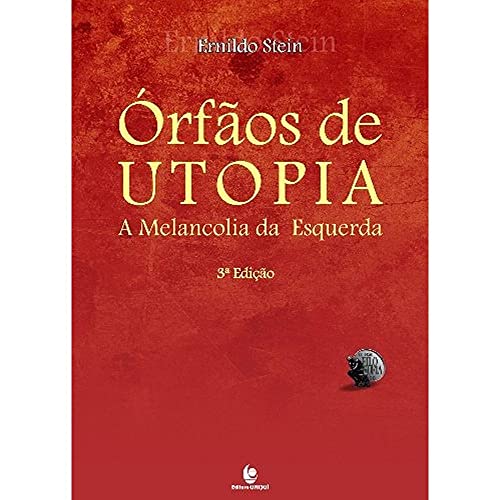 Ler Órfãos de Utopia: a Melancolia da Esquerda, do autor Ernildo Stein