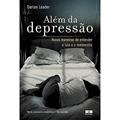 Ler Além da depressão - Novas maneiras de entender o luto e a melancolia: Novas maneiras de entender o luto e a melancolia, do autor Darian Leader Ler Além da depressão - Novas maneiras de entender o luto e a melancolia: Novas maneiras de entender o luto e a melancolia, do autor Darian Leader