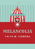 Ler MELANCOLIA, do autor TALYS M. CIDREIRA Ler MELANCOLIA, do autor TALYS M. CIDREIRA