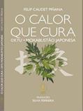 Ler O Calor que Cura - Okyu - Moxabustao Japonesa, do autor Felip Caudet Pinana Ler O Calor que Cura - Okyu - Moxabustao Japonesa, do autor Felip Caudet Pinana
