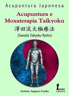 Acupuntura E Moxaterapia Taikyoku, do autor Sawada Taikyoku Ryoho
