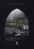 Ler Santo Atanásio e a Crise Ariana, do autor Lucas Lancaster