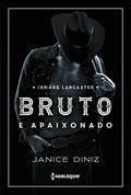Ler Bruto e apaixonado (Irmãos Lancaster Livro 1), do autor Janice Diniz Ler Bruto e apaixonado (Irmãos Lancaster Livro 1), do autor Janice Diniz