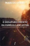 Ler O Desaparecimento da Família Lancaster (Anders Giles Livro 1), do autor Marcos Otero Ler O Desaparecimento da Família Lancaster (Anders Giles Livro 1), do autor Marcos Otero