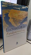 Ler Fundamentalismo a Globalização e o Futuro da Humanidade, do autor Leonardo Boff Ler Fundamentalismo a Globalização e o Futuro da Humanidade, do autor Leonardo Boff