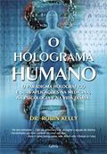 Ler O Holograma Humano, do autor Robin Kelly
