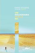 Ler Um holograma para o rei, do autor Dave Eggers Ler Um holograma para o rei, do autor Dave Eggers