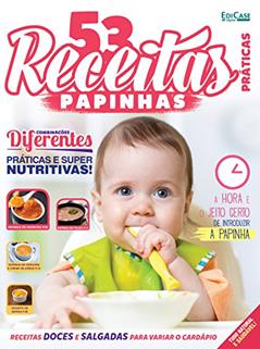 53 Receitas Práticas Ed. 1 - Papinhas, do autor Editora Edicase