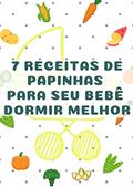 Ler 7 receitas de Papinhas Para seu bebê Dormir melhor, do autor a Casa Encantada