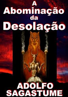 A Abominação da Desolação, do autor Adolfo Sagastume