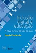 Ler Inclusão digital e educação: A nova cultura da sala de aula, do autor Magda Pischetola