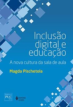Inclusão digital e educação: A nova cultura da sala de aula, do autor Magda Pischetola
