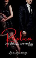 Ler Réplica : Uma falsificação para o Mafioso - Parte I, do autor Lari Lourenço Ler Réplica : Uma falsificação para o Mafioso - Parte I, do autor Lari Lourenço