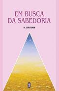 Ler Em Busca da Sabedoria, do autor N. Sri Ram Ler Em Busca da Sabedoria, do autor N. Sri Ram