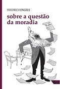 Ler Sobre a Questão da Moradia, do autor Friedrich Engels