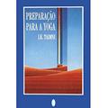 Ler Preparação Para A Yoga, do autor I.K. Taimni