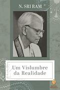 Ler Um Vislumbre da Realidade, do autor N. Sri Ram